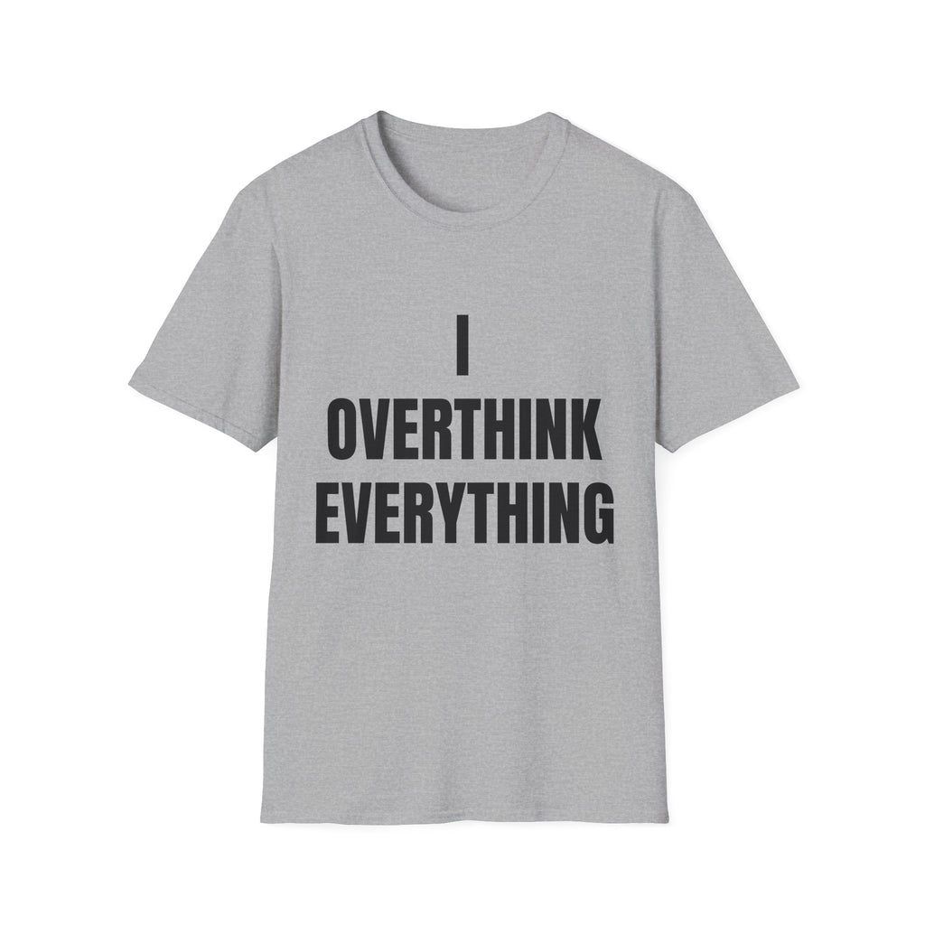 Overthink Everything T-Shirt - Funny Relatable Graphic Tee for Overthinkers