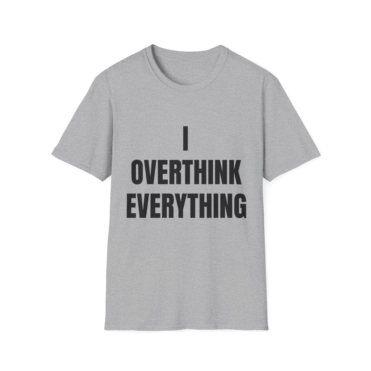Overthink Everything T-Shirt - Funny Relatable Graphic Tee for Overthinkers