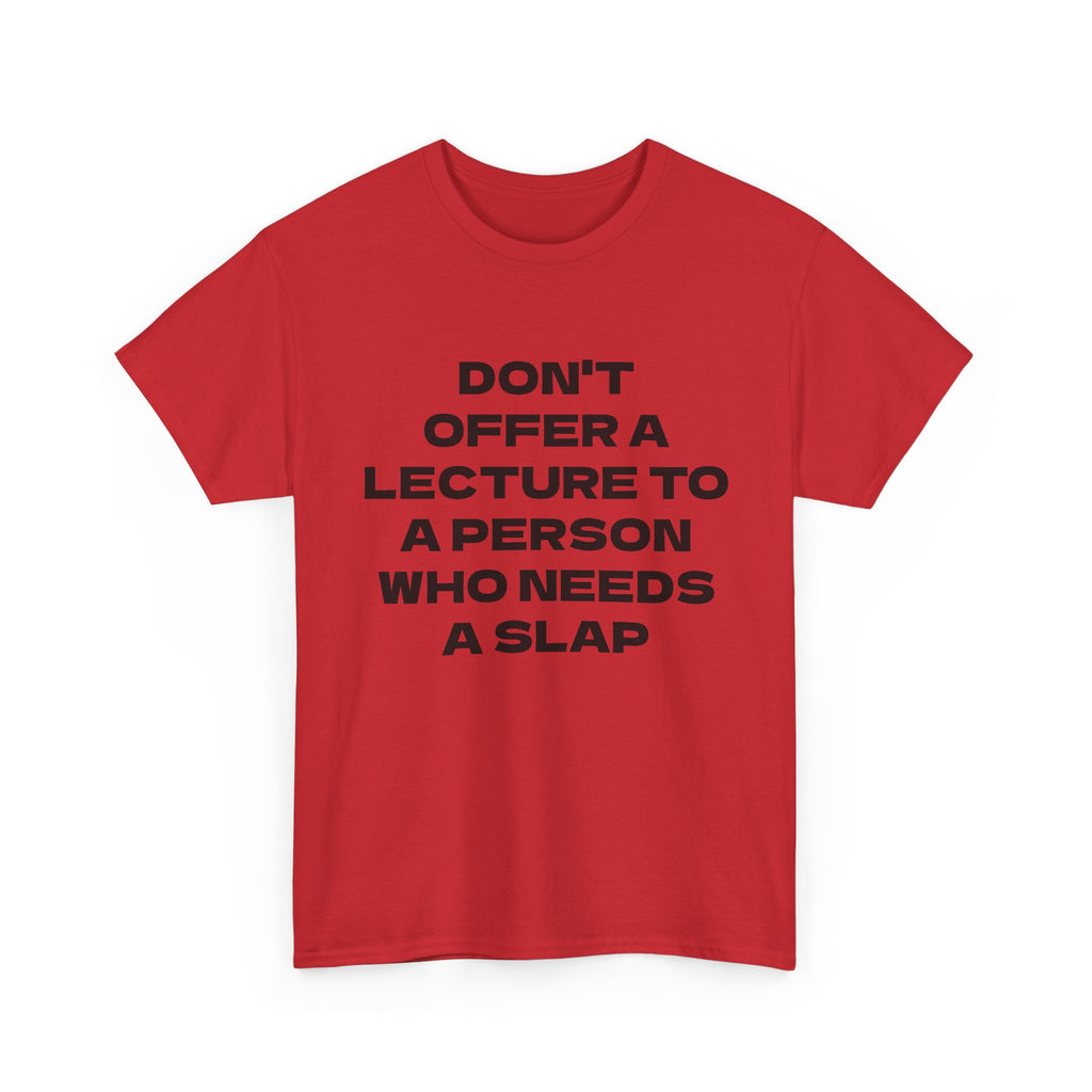 Slogan Tee - "Don't Offer a Lecture to a Person Who Needs a Slap" Cotton T‑Shirt