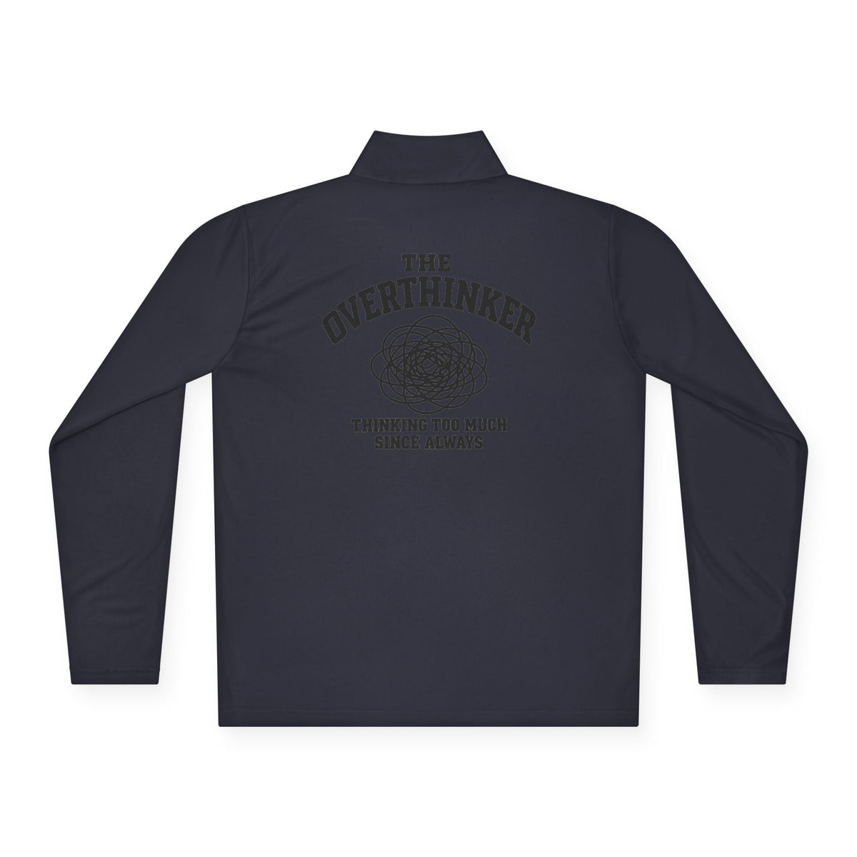 Quarter-Zip Pullover - “The Overthinker” Back Graphic (Thinking Too Much Since Always)