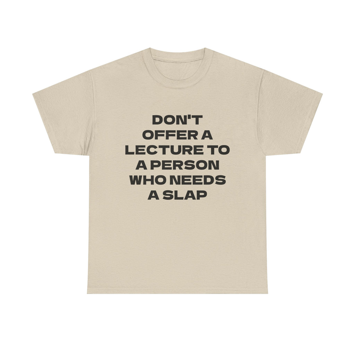 Slogan Tee - "Don't Offer a Lecture to a Person Who Needs a Slap" Cotton T‑Shirt