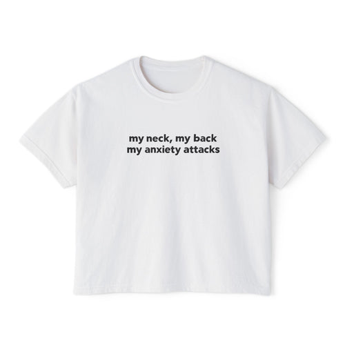 Boxy Tee - "my neck, my back / my anxiety attacks" Minimalist Anxiety Awareness Crop Top