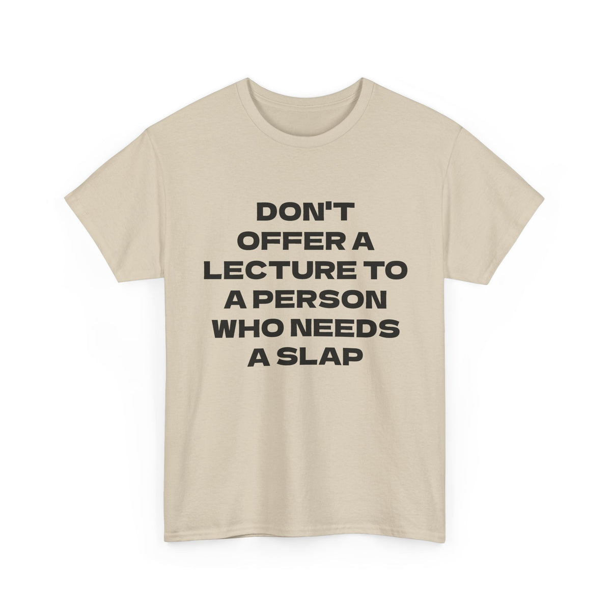Slogan Tee - "Don't Offer a Lecture to a Person Who Needs a Slap" Cotton T‑Shirt