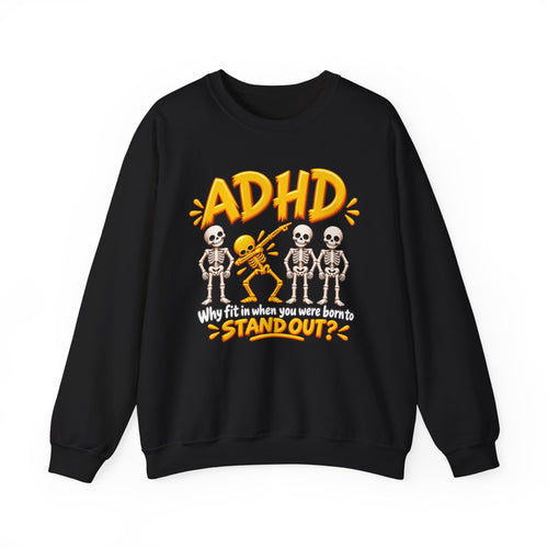 ADHD Skeleton Crewneck Sweatshirt - "Why fit in when you were born to stand out?"