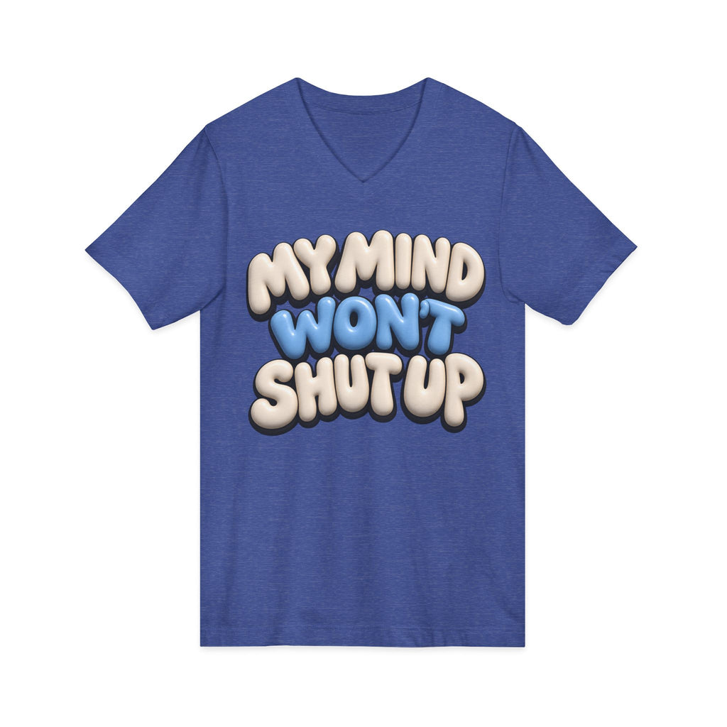 My Mind Won't Shut Up V-Neck Tee - Funny Anxiety Awareness Graphic Tee