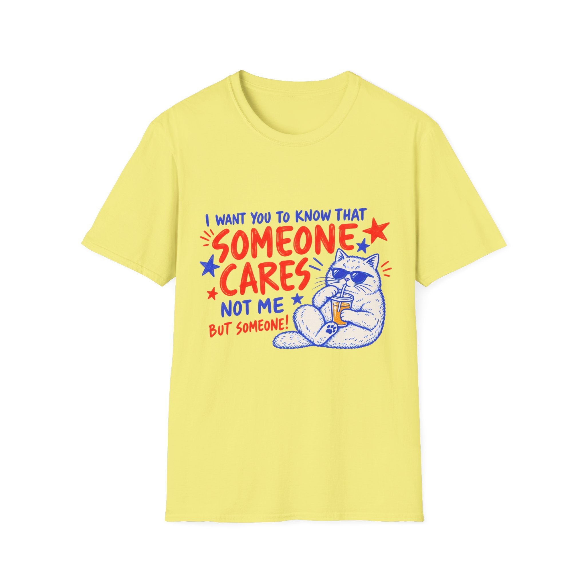 Someone Cares Cat T-Shirt - Funny "I Want You to Know That Someone Cares (Not Me, But Someone)" Graphic Tee