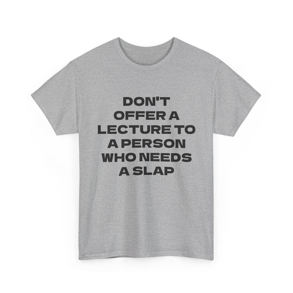 Slogan Tee - "Don't Offer a Lecture to a Person Who Needs a Slap" Cotton T‑Shirt