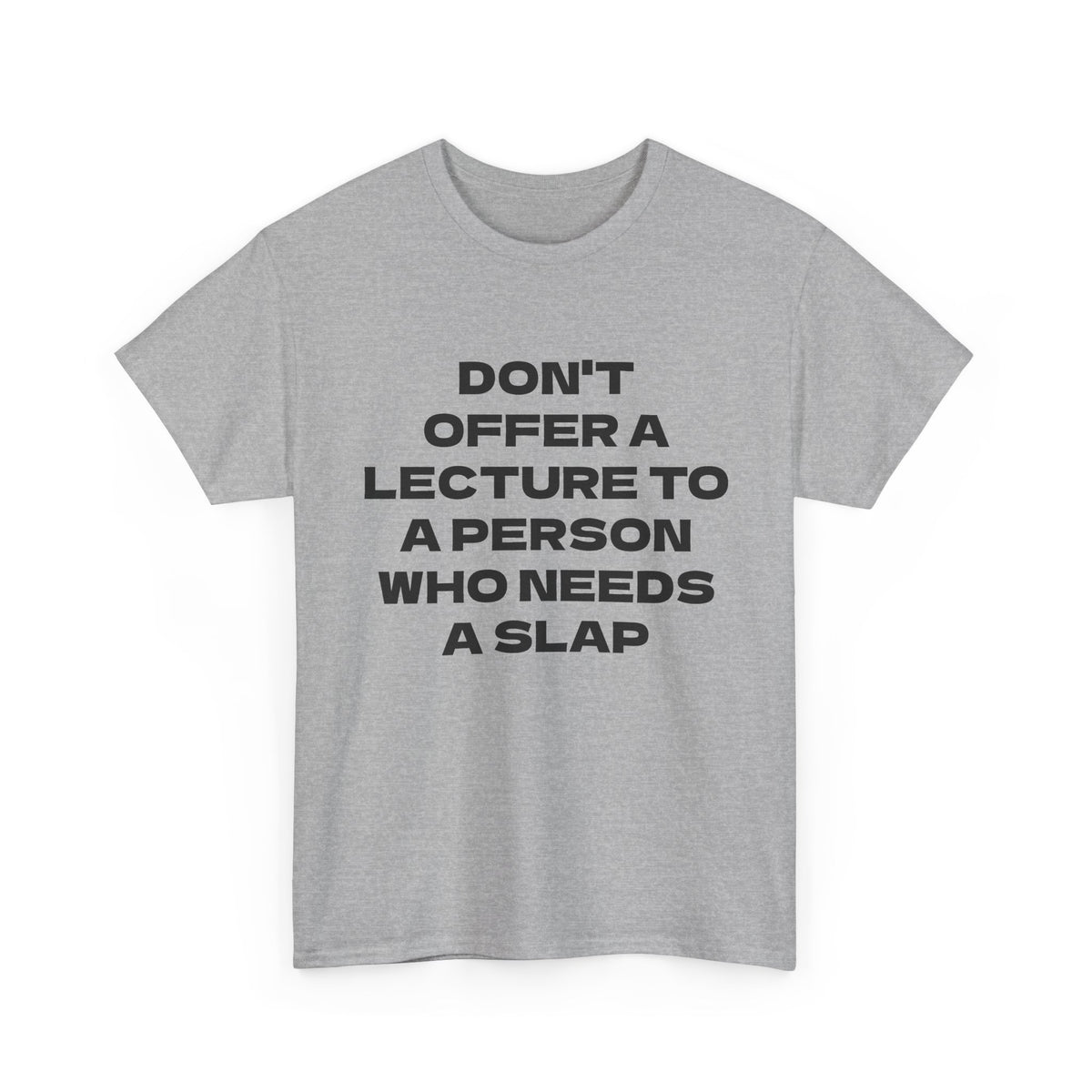 Slogan Tee - "Don't Offer a Lecture to a Person Who Needs a Slap" Cotton T‑Shirt