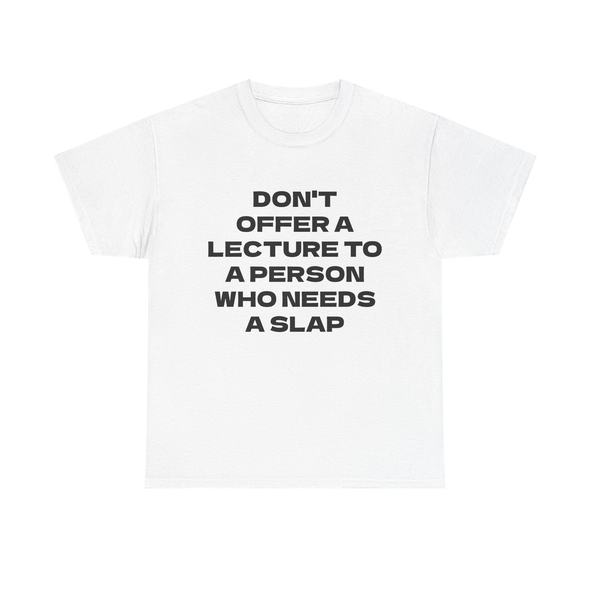Slogan Tee - "Don't Offer a Lecture to a Person Who Needs a Slap" Cotton T‑Shirt