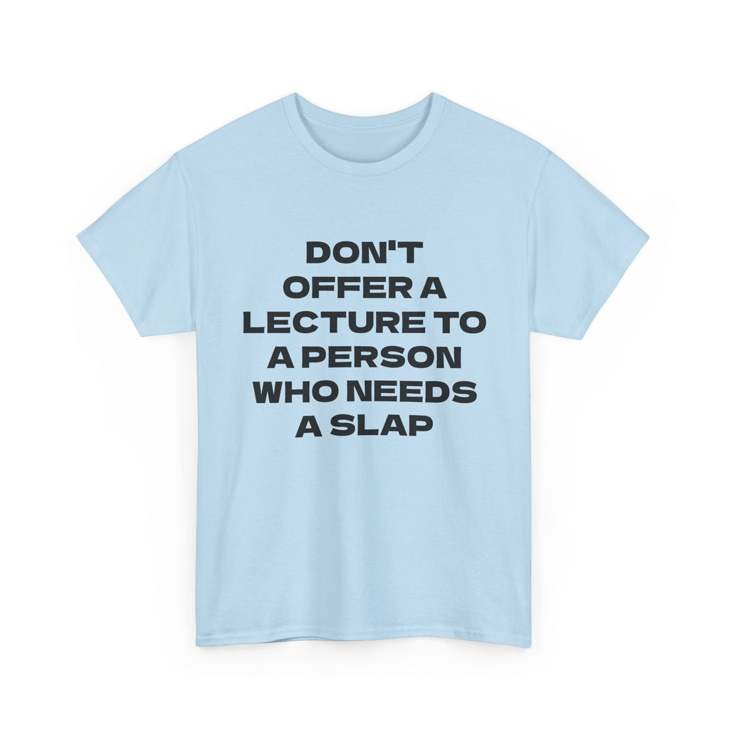 Slogan Tee - "Don't Offer a Lecture to a Person Who Needs a Slap" Cotton T‑Shirt