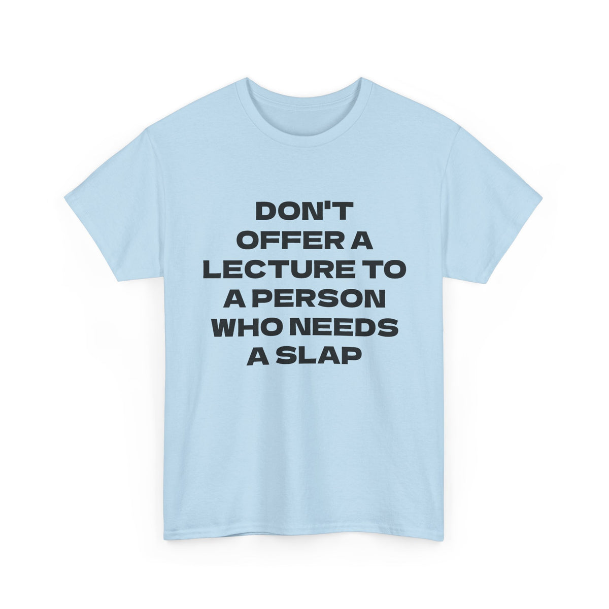 Slogan Tee - "Don't Offer a Lecture to a Person Who Needs a Slap" Cotton T‑Shirt