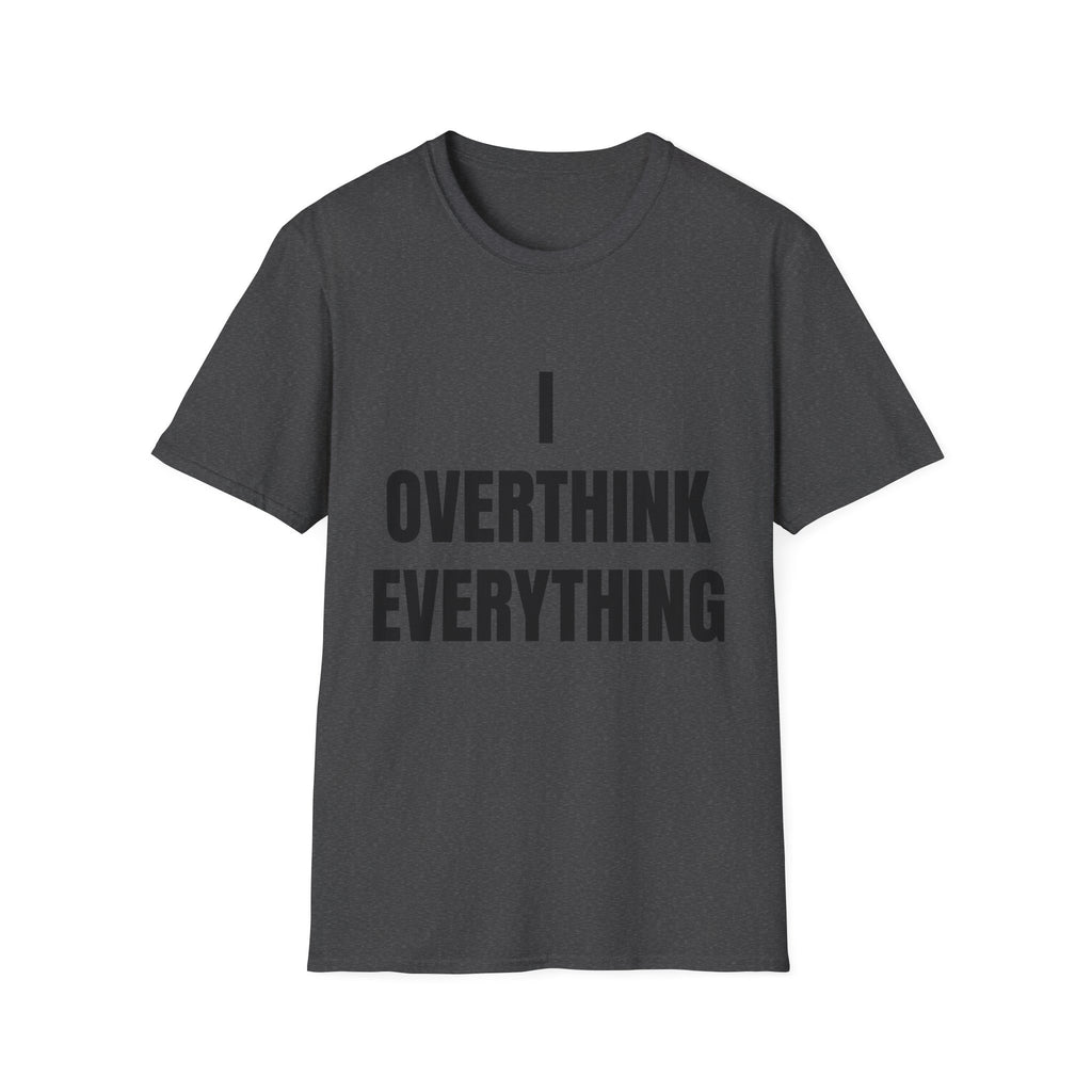 Overthink Everything T-Shirt - Funny Relatable Graphic Tee for Overthinkers