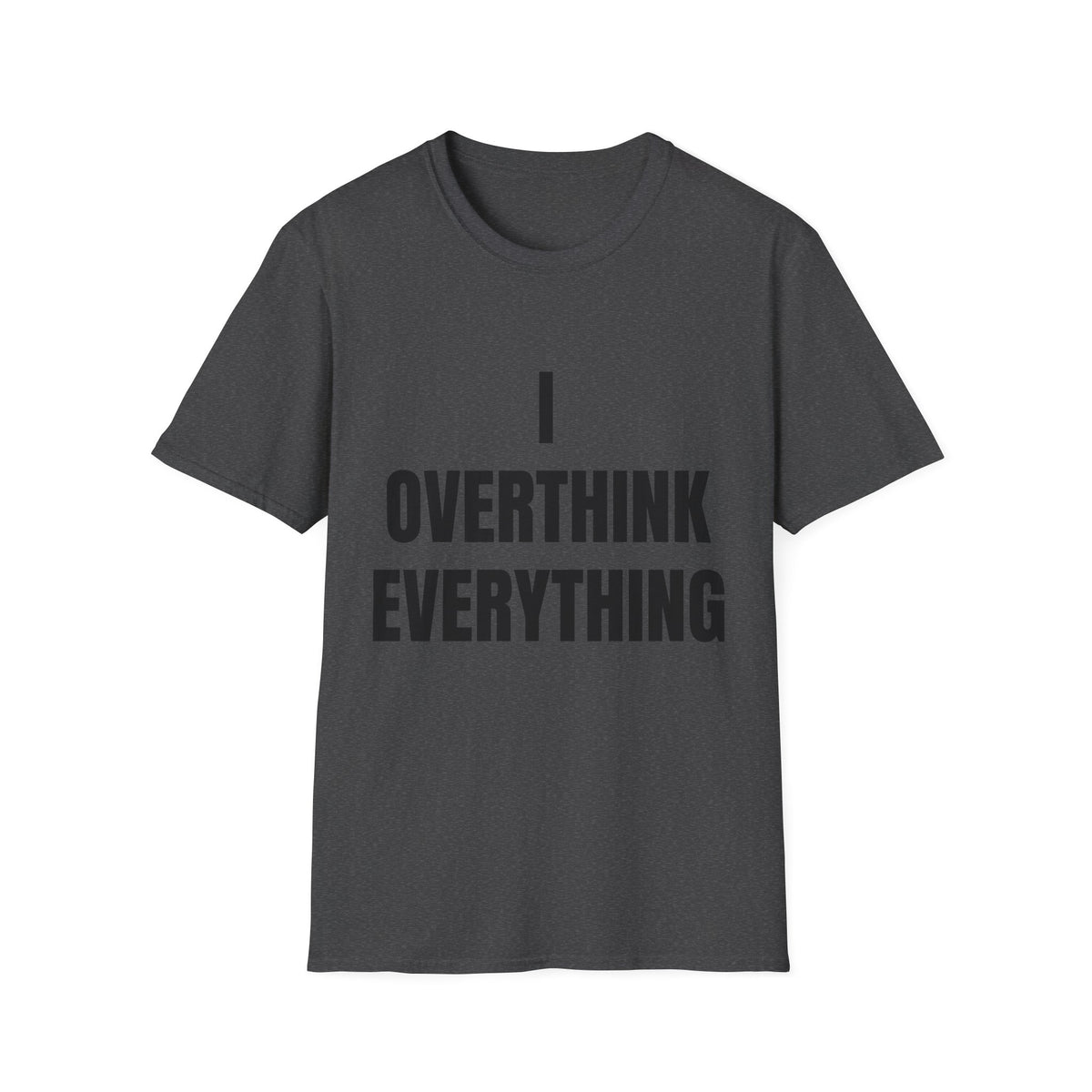 Overthink Everything T-Shirt - Funny Relatable Graphic Tee for Overthinkers