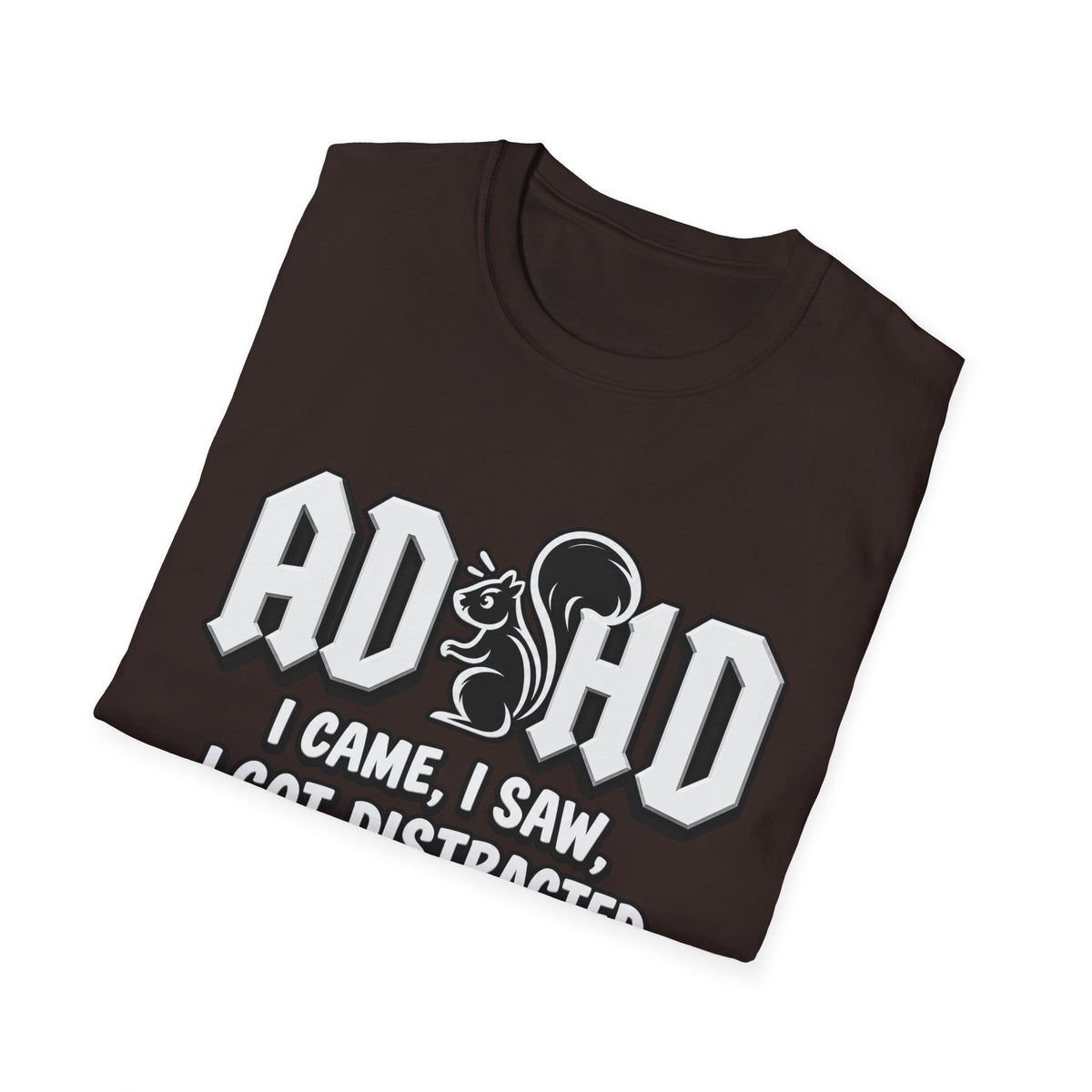 T-Shirt - ADHD I Came, I Saw, I Got Distracted Funny Awareness Tee