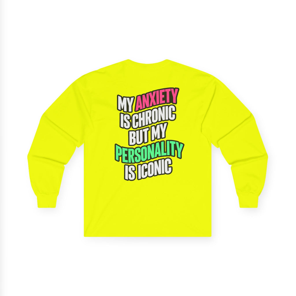 Long Sleeve Tee - "My Anxiety Is Chronic But My Personality Is Iconic" Graphic