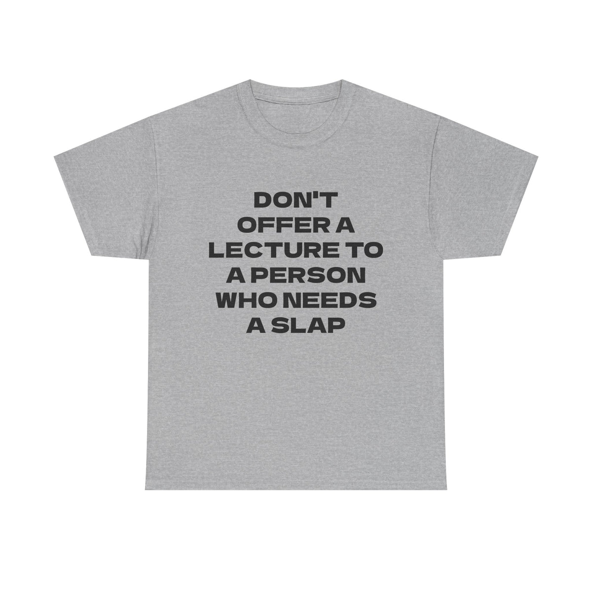 Slogan Tee - "Don't Offer a Lecture to a Person Who Needs a Slap" Cotton T‑Shirt