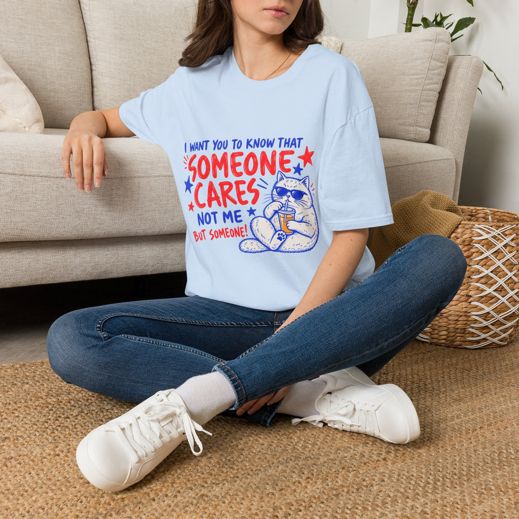 Someone Cares Cat T-Shirt - Funny "I Want You to Know That Someone Cares (Not Me, But Someone)" Graphic Tee