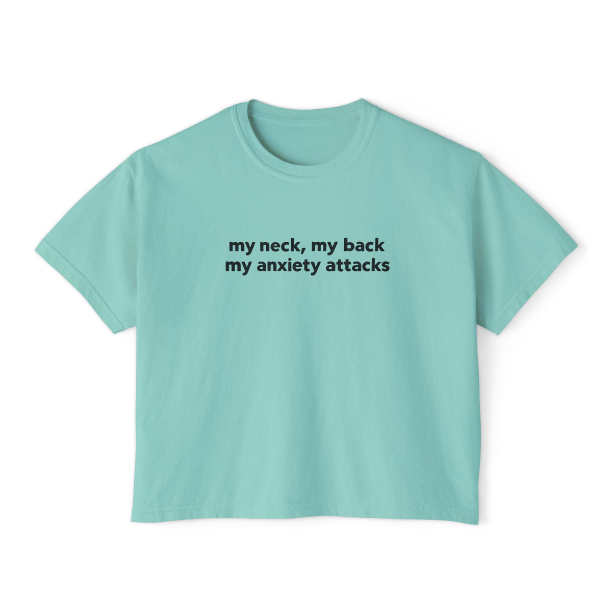 Boxy Tee - "my neck, my back / my anxiety attacks" Minimalist Anxiety Awareness Crop Top