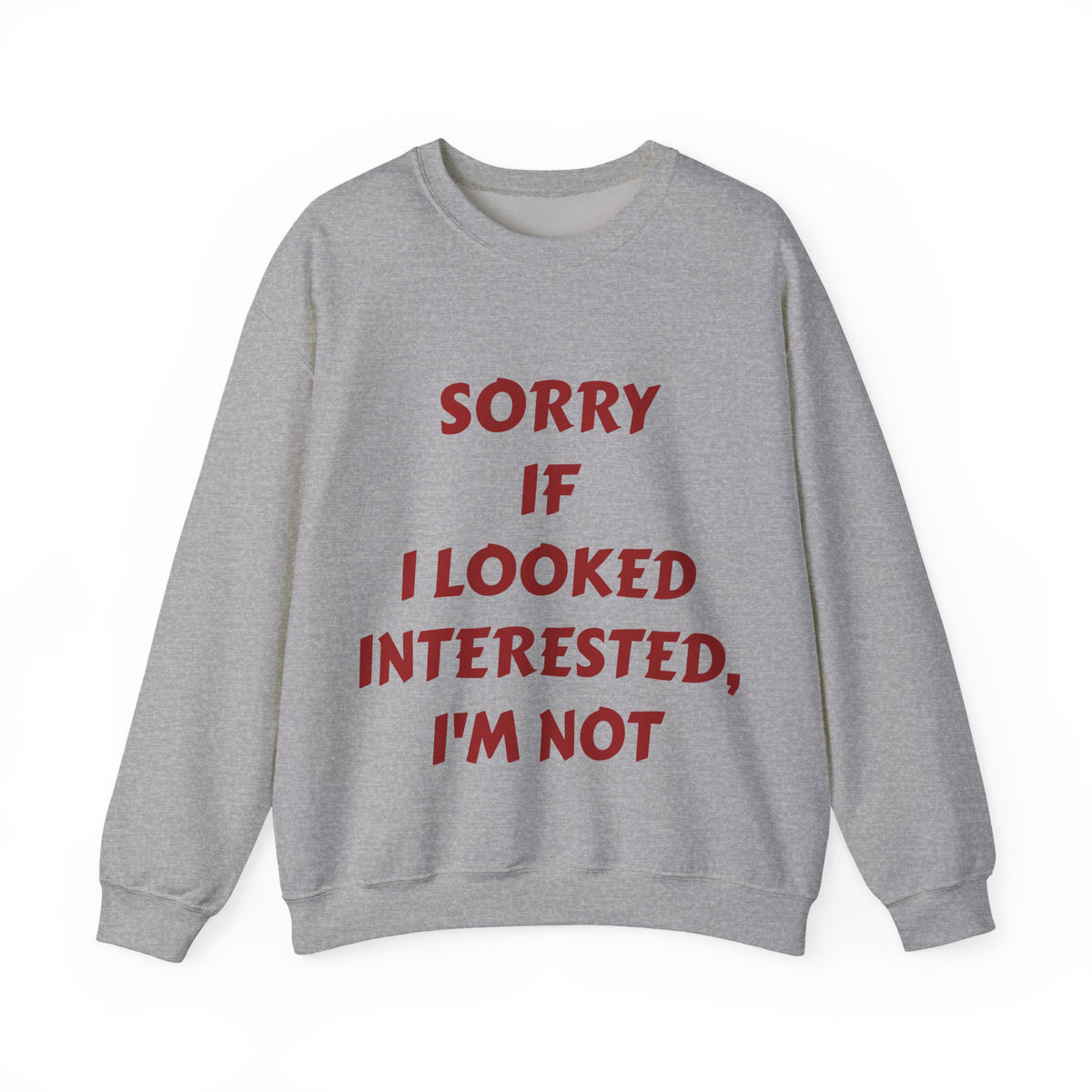Personalized Crewneck Sweatshirt - “Sorry If I Looked Interested, I’m Not” Bold Statement Pullover