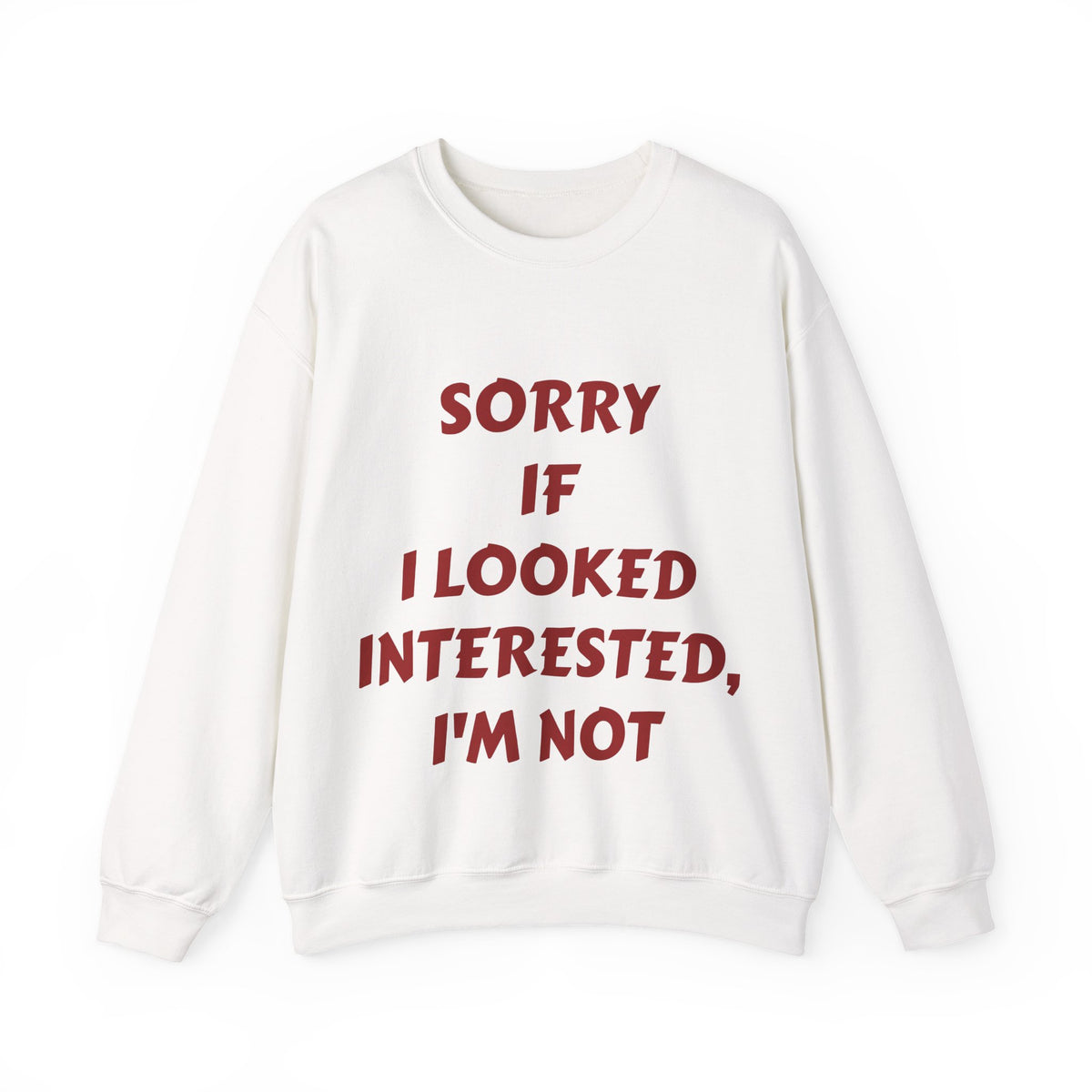Personalized Crewneck Sweatshirt - “Sorry If I Looked Interested, I’m Not” Bold Statement Pullover
