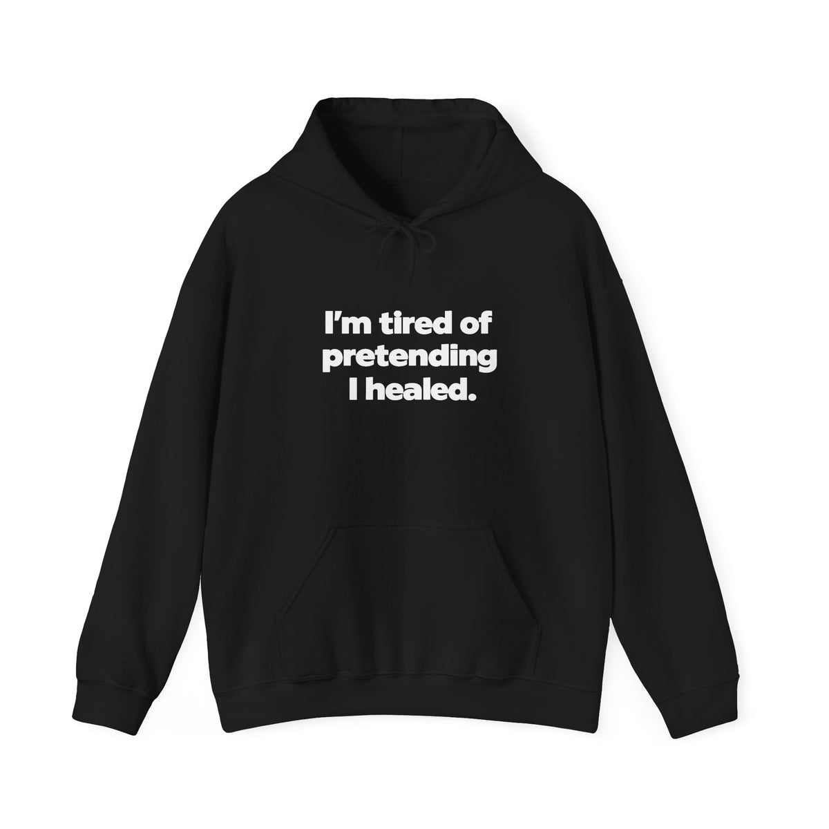 "I'm Tired of Pretending I Healed" Hoodie - Mental Health Awareness Pullover