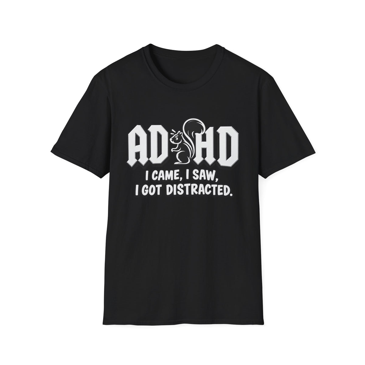 T-Shirt - ADHD I Came, I Saw, I Got Distracted Funny Awareness Tee
