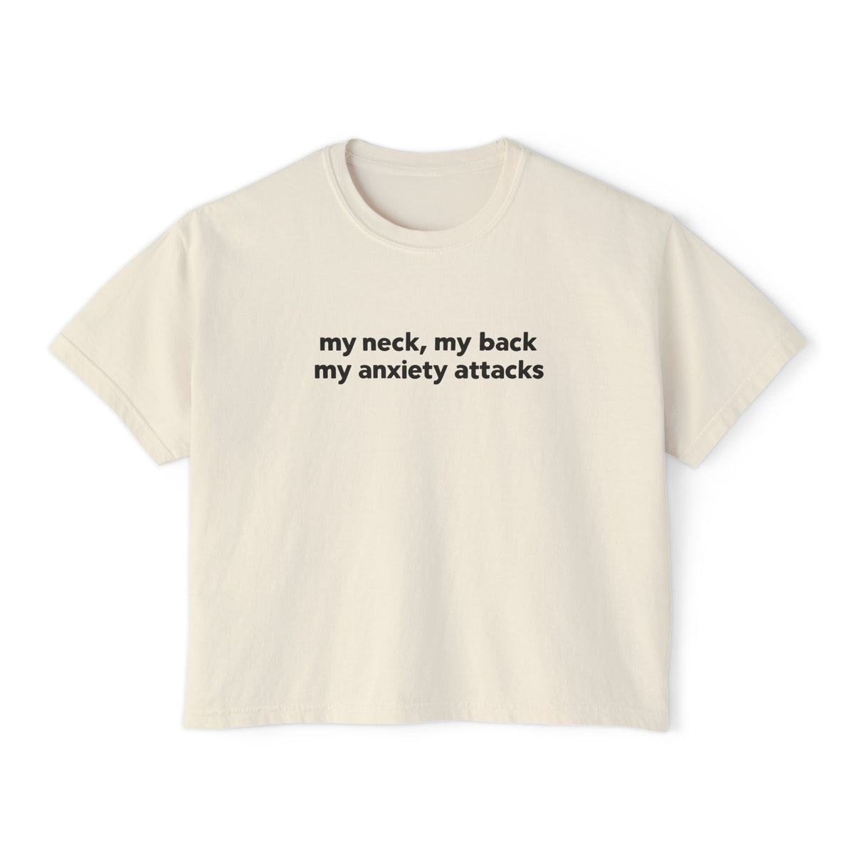 Boxy Tee - "my neck, my back / my anxiety attacks" Minimalist Anxiety Awareness Crop Top