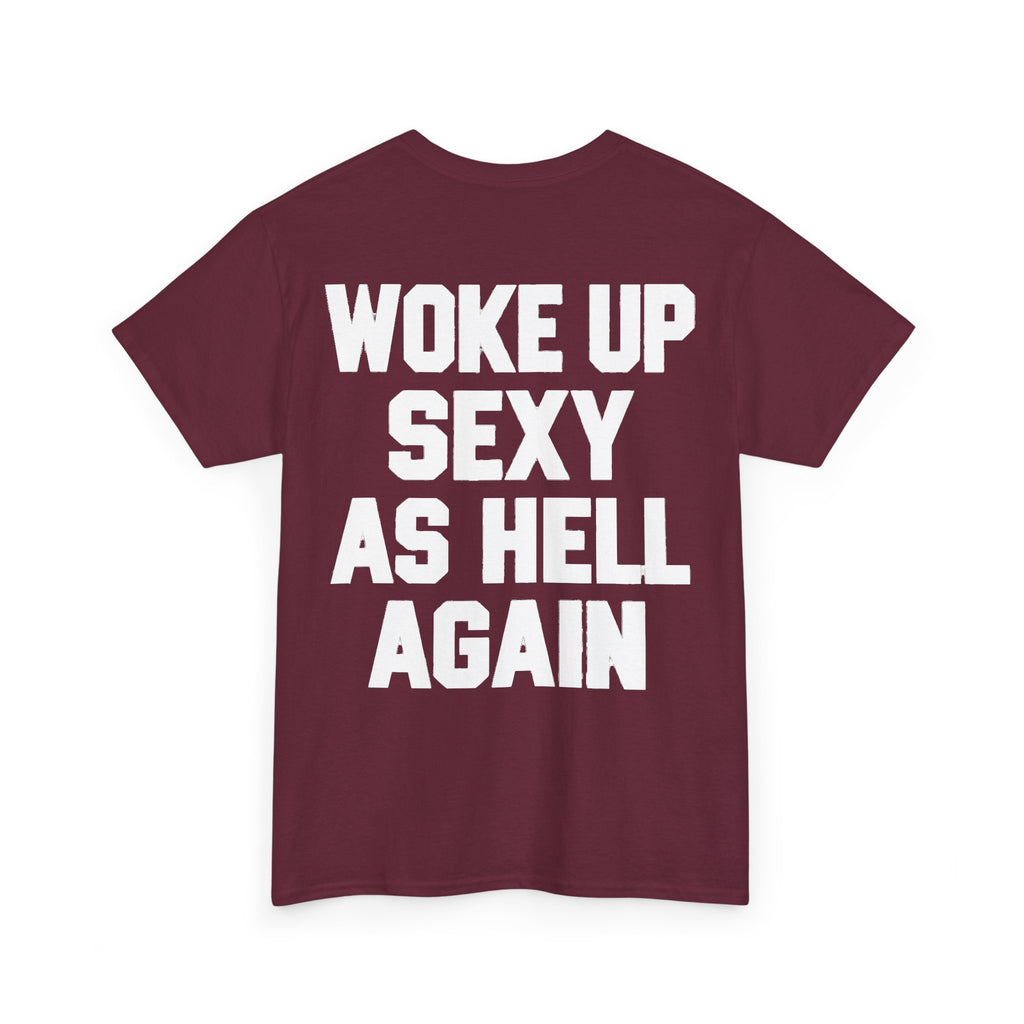 Woke Up Sexy as Hell Again Graphic T-Shirt