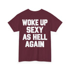 Woke Up Sexy as Hell Again Graphic T-Shirt