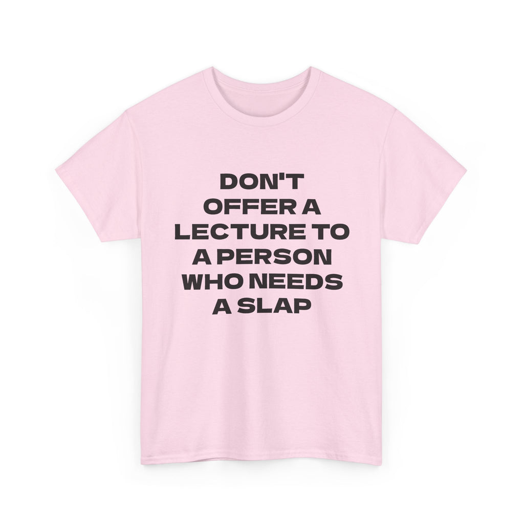 Slogan Tee - "Don't Offer a Lecture to a Person Who Needs a Slap" Cotton T‑Shirt