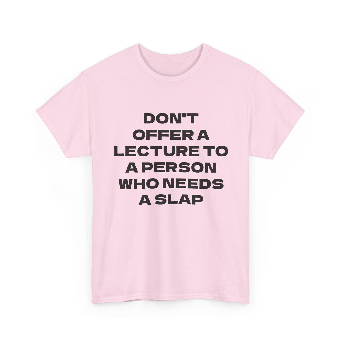 Slogan Tee - "Don't Offer a Lecture to a Person Who Needs a Slap" Cotton T‑Shirt