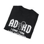 T-Shirt - ADHD I Came, I Saw, I Got Distracted Funny Awareness Tee