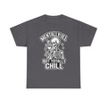 Mentally Ill But Totally Chill Skeleton Tee - Funny Mental Health Awareness T-Shirt