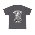 Mentally Ill But Totally Chill Skeleton Tee - Funny Mental Health Awareness T-Shirt
