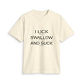 Graphic T-Shirt - "I Lick, Swallow and Suck" Bold Text Tee