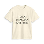 Graphic T-Shirt - "I Lick, Swallow and Suck" Bold Text Tee