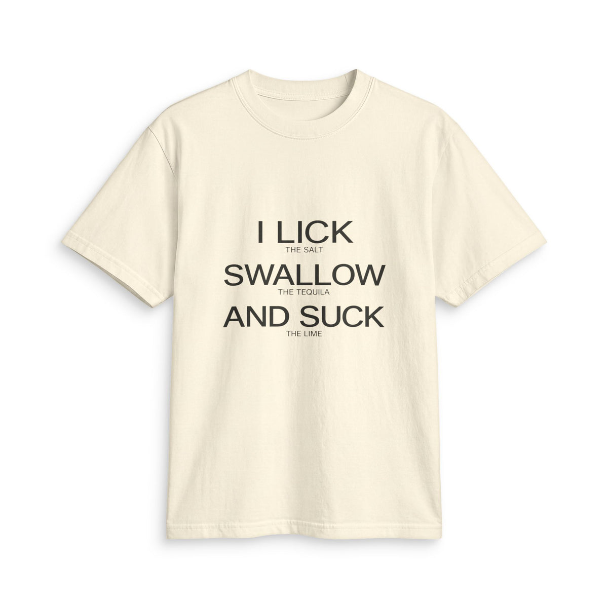 Graphic T-Shirt - "I Lick, Swallow and Suck" Bold Text Tee
