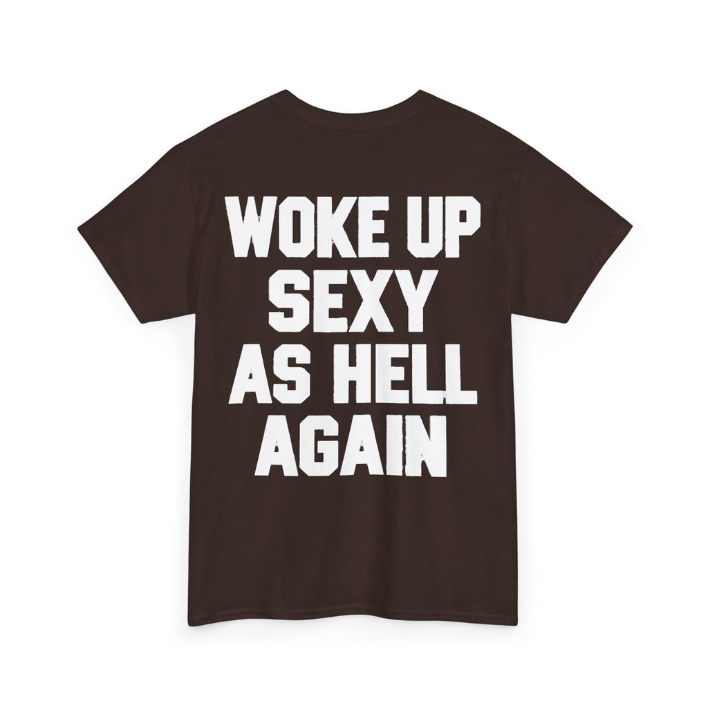 Woke Up Sexy as Hell Again Graphic T-Shirt