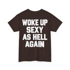 Woke Up Sexy as Hell Again Graphic T-Shirt