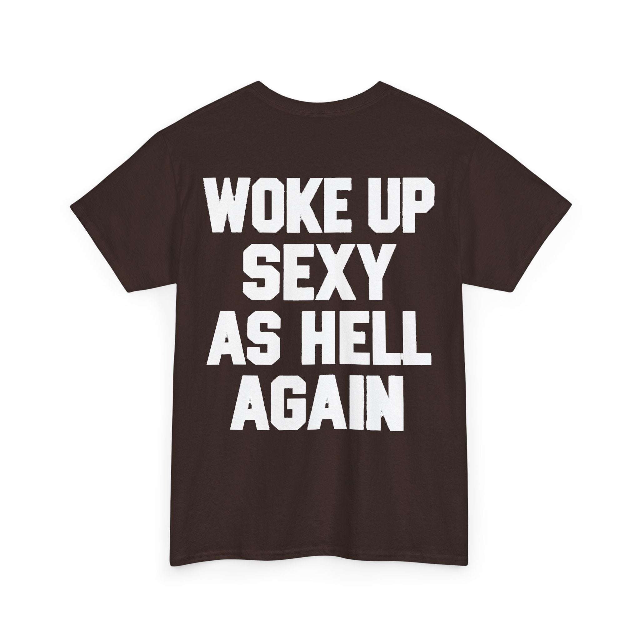 Woke Up Sexy as Hell Again Graphic T-Shirt