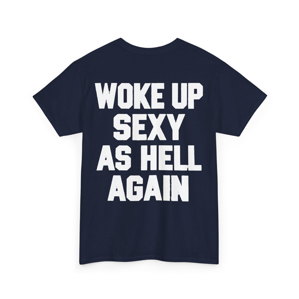Woke Up Sexy as Hell Again Graphic T-Shirt