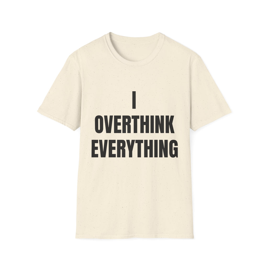 Overthink Everything T-Shirt - Funny Relatable Graphic Tee for Overthinkers