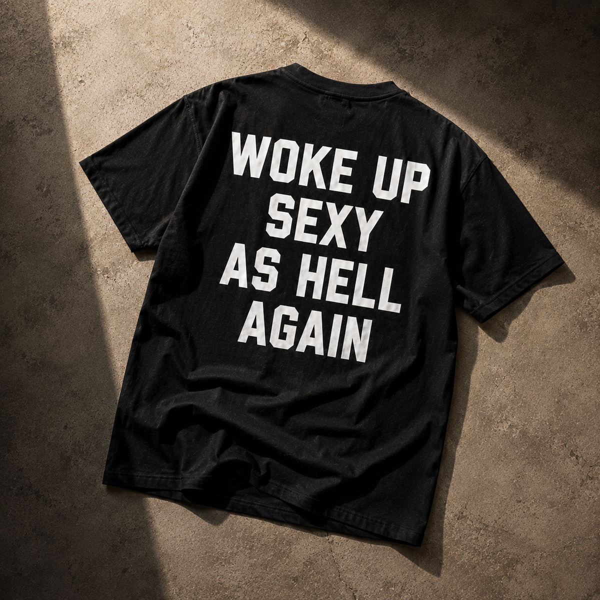 Woke Up Sexy as Hell Again Graphic T-Shirt