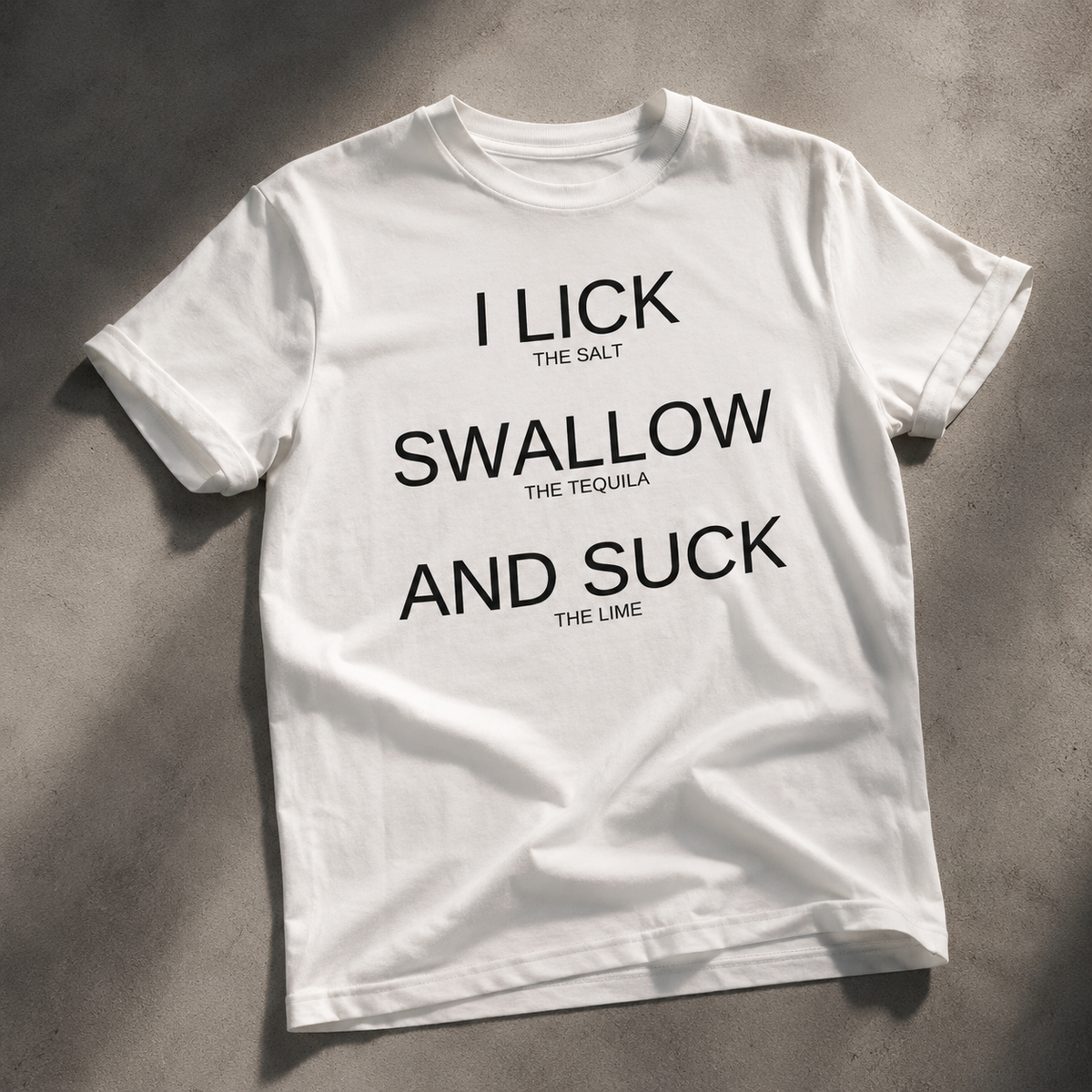 Graphic T-Shirt - "I Lick, Swallow and Suck" Bold Text Tee