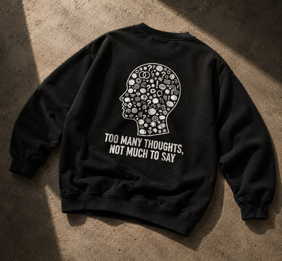 Crewneck Sweatshirt - "Too Many Thoughts, Not Much to Say" Graphic