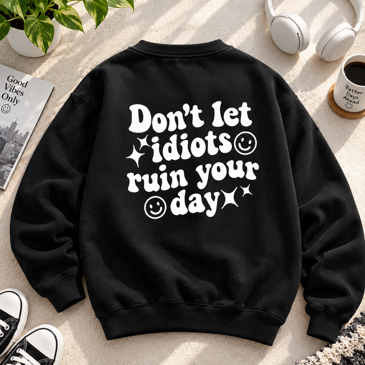 Crewneck Sweatshirt - "Don't Let Idiots Ruin Your Day" Retro Smile Graphic