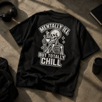 Mentally Ill But Totally Chill Skeleton Tee - Funny Mental Health Awareness T-Shirt