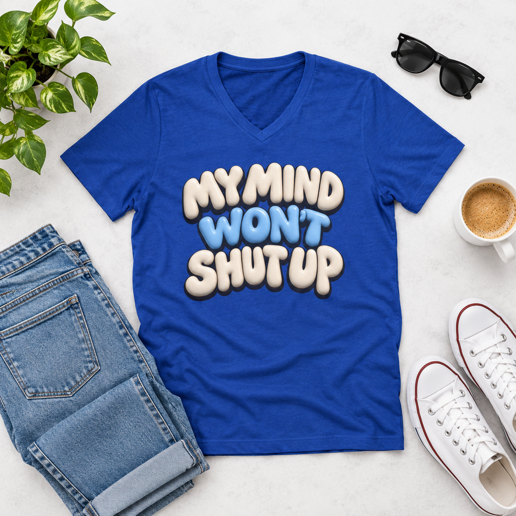 My Mind Won't Shut Up V-Neck Tee - Funny Anxiety Awareness Graphic Tee