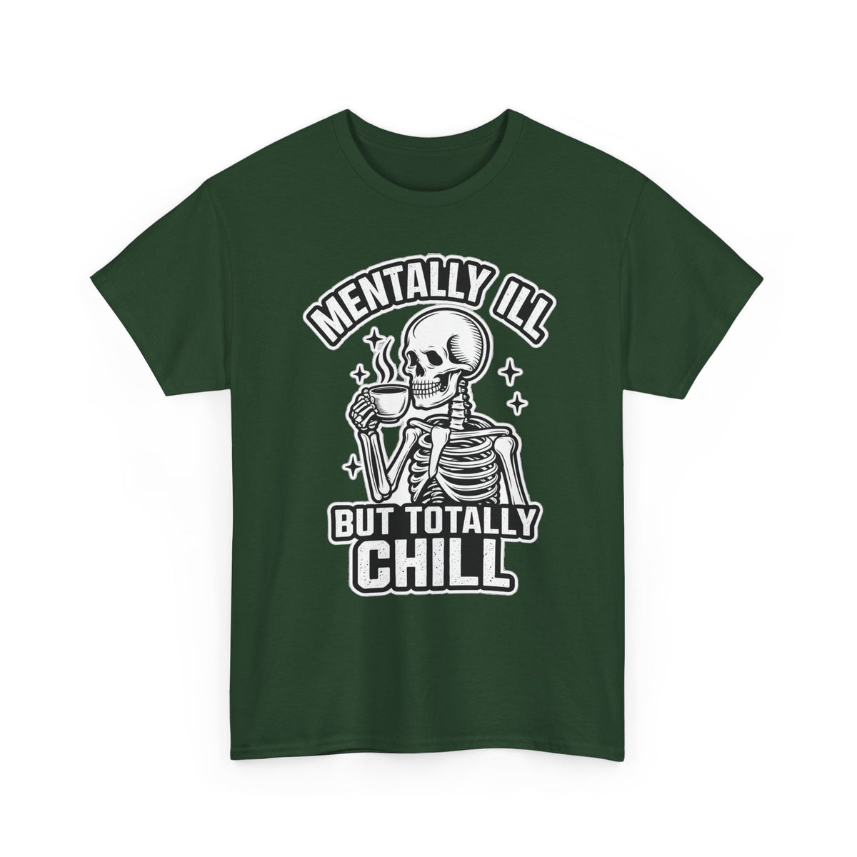 Mentally Ill But Totally Chill Skeleton Tee - Funny Mental Health Awareness T-Shirt
