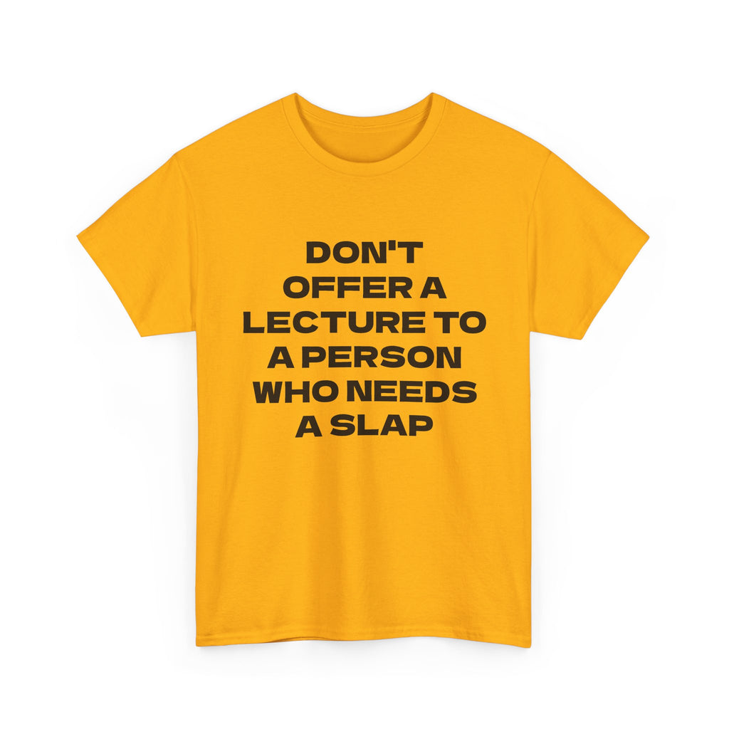 Slogan Tee - "Don't Offer a Lecture to a Person Who Needs a Slap" Cotton T‑Shirt